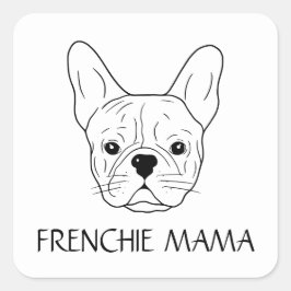 Frenchie Mama French Bulldog Lover White Black Fun Quadratischer Aufkleber