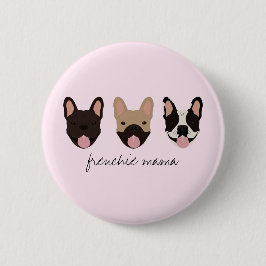 Frenchie Mama French Bulldogs Button