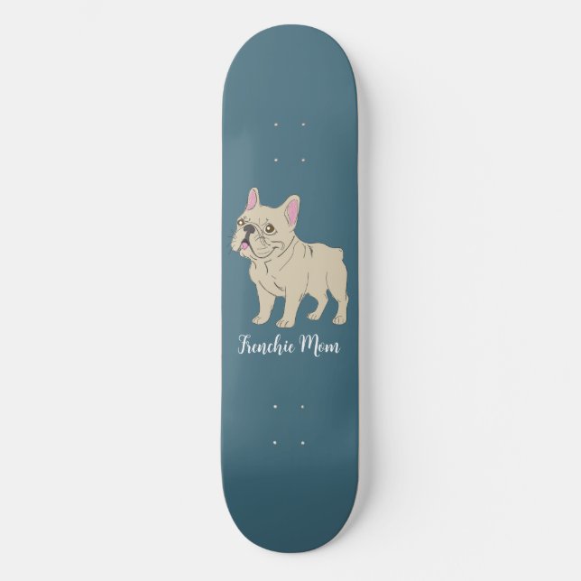 Frenchie Mama Skateboard (Vorderseite)