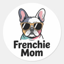 Frenchie Mom French Bulldog Sunglasses Funny Stick