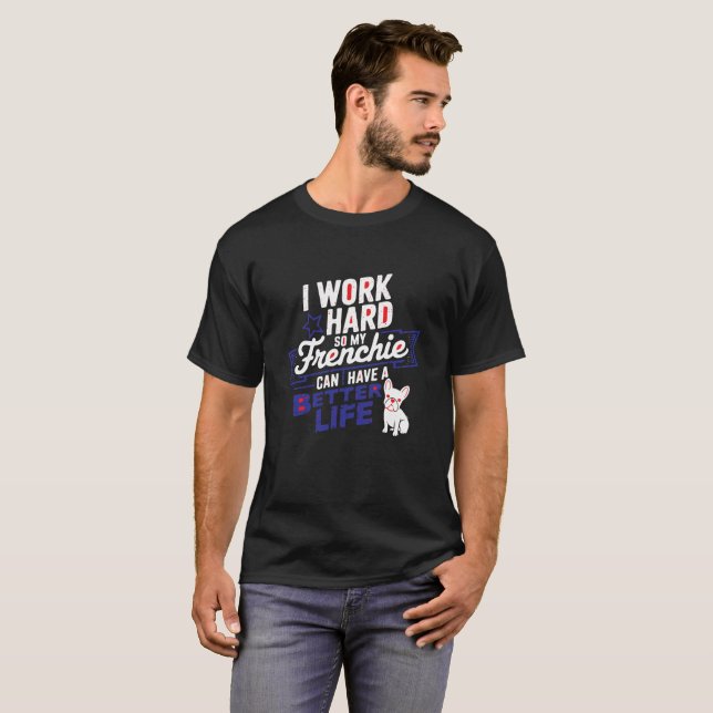 Frenchie Motivation T-Shirt for Dog Dads Who Work  (Devant entier)