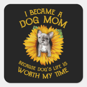 Frenchie Sonnenblume Eine Hunde-Mama, die mein Zei Quadratischer Aufkleber