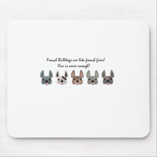 Frenchies sind wie Pommes-Fritessammlung Mousepad