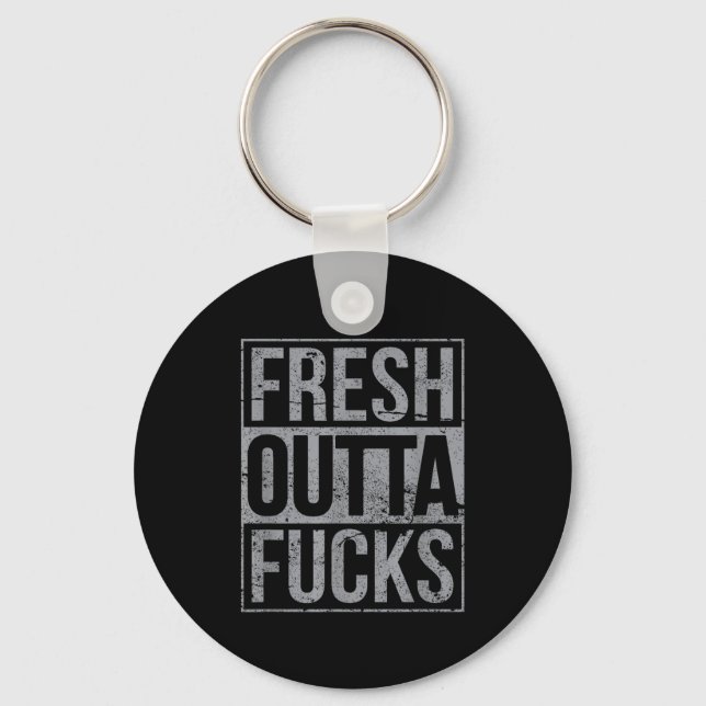 Fresh Outta Fors Funny Sarcasm  Schlüsselanhänger (Vorderseite)