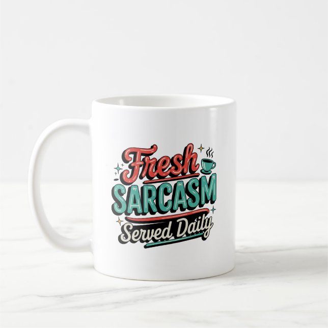Fresh Sarcasm Served Daily Kaffeetasse (Links)