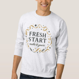Fresh Start 2026 Make It Yours Sweatshirt