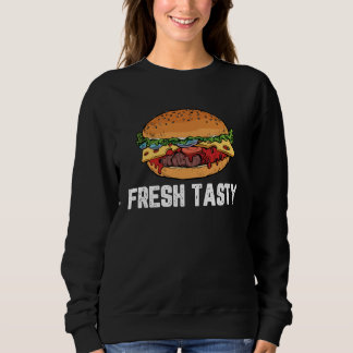 Fresh Tasty Burger    Burger Sweatshirt