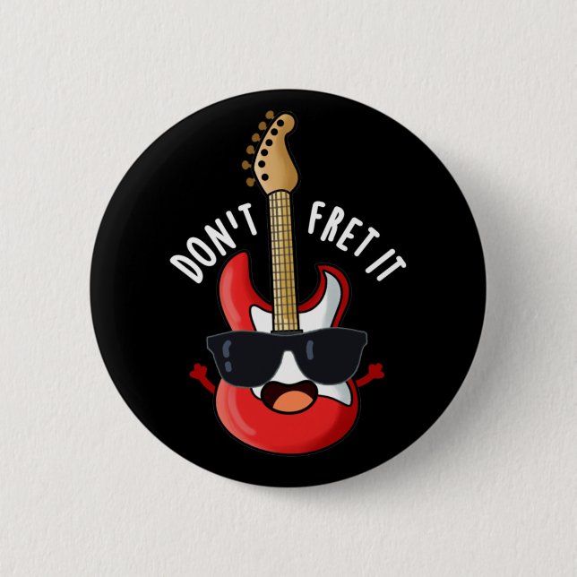Fret euch nicht auf die lustige Gitarre, die dunkl Button (Vorderseite)