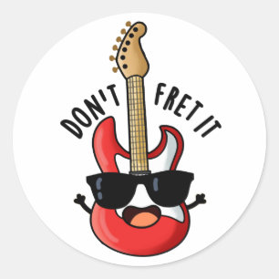 Fret euch nicht auf einen lustigen Gitarrenpun Runder Aufkleber