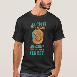 Frettchen sind Phantastisch, ich bin Phantastische T-Shirt