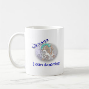 Freude? Ich tue nicht Morgen! Kaffeetasse