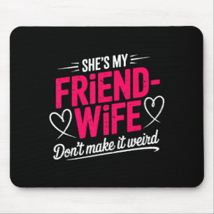 Freund-Ehefrau macht keinen seltsamen lustigen Ehe Mousepad