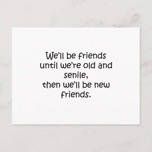 Freunde, bis wir alt und sinnlich witzig sind postkarte (Vorderseite)