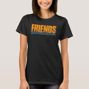 Freunde, die gemeinsam reisen, Bleibe zusammen T-Shirt