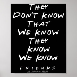 Freunde, die nicht wissen, dass wir wissen, dass s poster