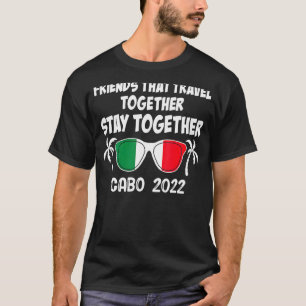 Freunde, die zusammen reisen, Bleibe zusammen Cabo T-Shirt