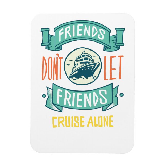 Freunde Dont Lasse Freunde Cruises allein Grafik S Magnet (Vertikal)
