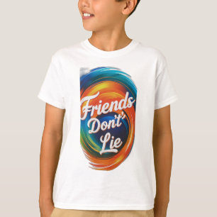 Freunde Don't Lie T-Shirt