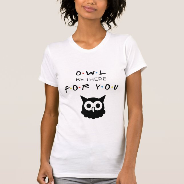 Freunde, Freundschaft, Owl sind für Sie da T-Shirt (Vorderseite)