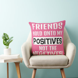 Freunde halten an meinen Positiven fest, nicht an Kissen