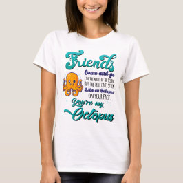 Freunde kommen und gehen wie die Wellen des Ozeans T-Shirt
