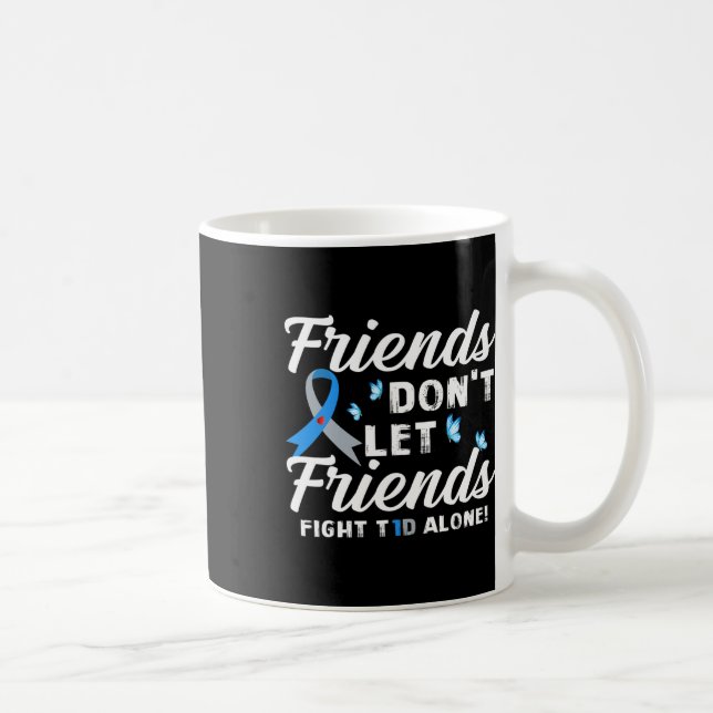 Freunde Lass Freunde nicht allein gegen T1d Diabet Kaffeetasse (Rechts)