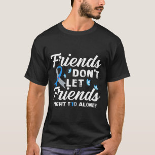 Freunde Lass Freunde nicht allein gegen T1D Diabet T-Shirt