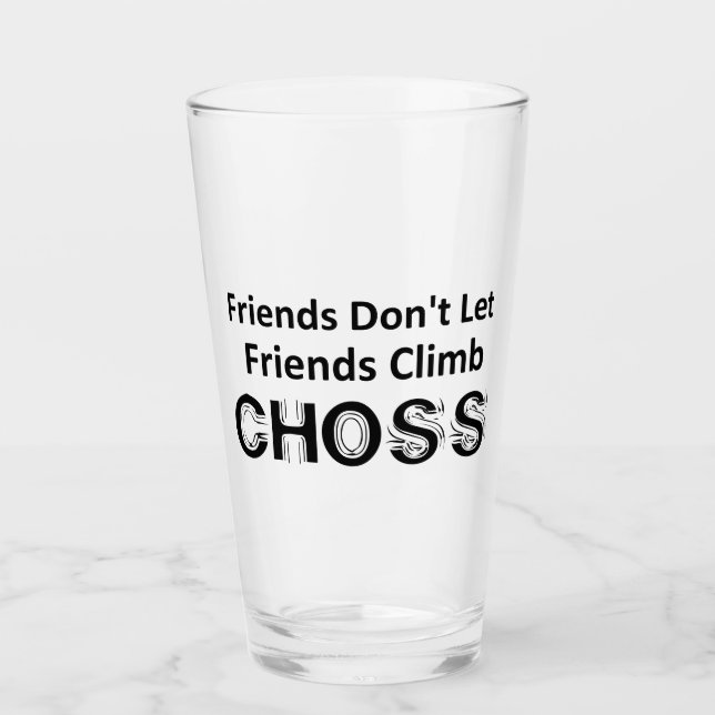 Freunde Lass Freunde nicht Climb Choss Glas (Vorderseite)