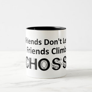Freunde Lass Freunde nicht Climb Choss Zweifarbige Tasse