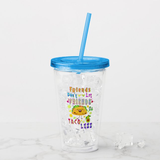 Freunde Lass Freunde nicht weniger Taco Acryltrinkbecher (Rückseite Ice)