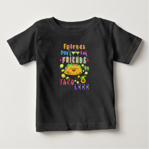 Freunde Lass Freunde nicht weniger Taco Baby T-shirt