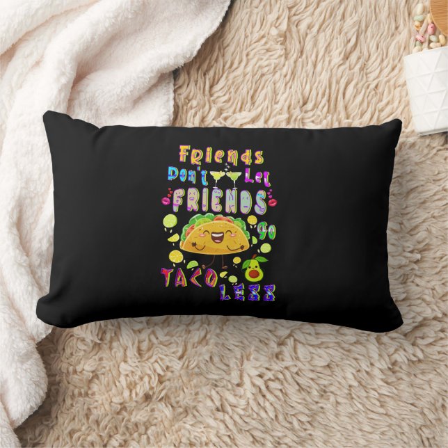 Freunde Lass Freunde nicht weniger Taco Lendenkissen (Decke)