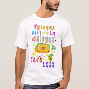 Freunde Lass Freunde nicht weniger Taco T-Shirt
