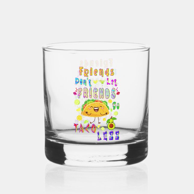 Freunde Lass Freunde nicht weniger Taco Whiskyglas (Vorderseite)