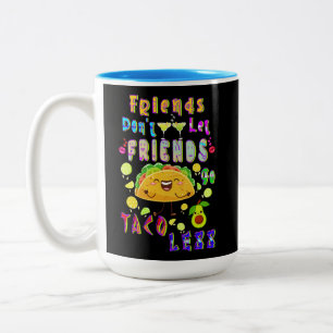 Freunde Lass Freunde nicht weniger Taco Zweifarbige Tasse