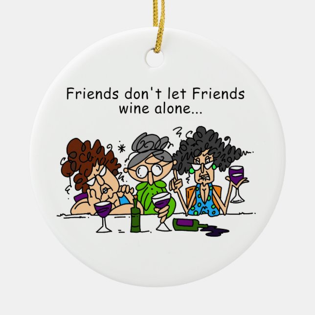 Freunde Lass Freunde Wein nicht allein Keramikornament (Vorne)