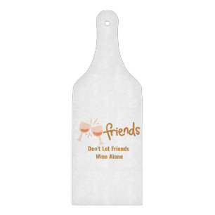 Freunde Lass Freunde Wein nicht alleine Schneidebrett