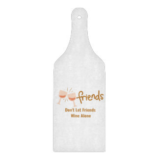 Freunde Lass Freunde Wein nicht alleine Schneidebrett