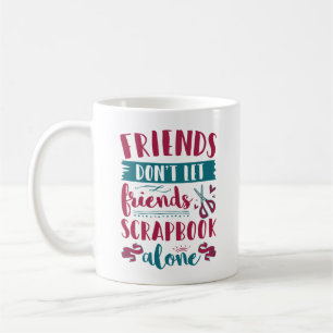 Freunde Lass Friends Scrapbook nicht alleine Kaffeetasse