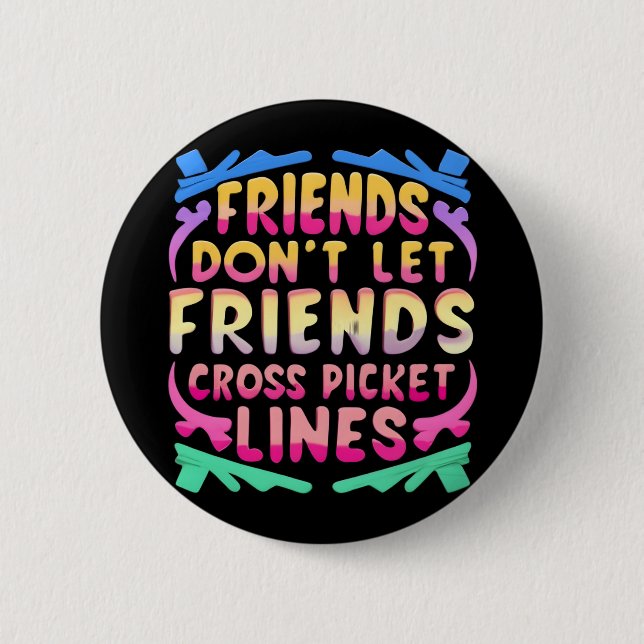 Freunde Lass keine Cross Picket Lines Button (Vorderseite)