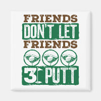 Freunde Lass keine Freunde 3 Putt Golfing Golf