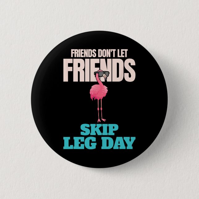 Freunde Lass keine Freunde Skip Leg Day Funny Body Button (Vorderseite)