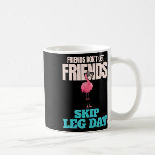 Freunde Lass keine Freunde Skip Leg Day Funny Body Kaffeetasse
