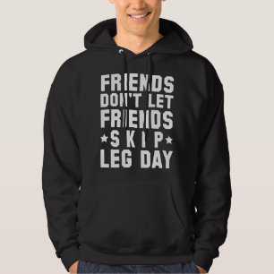 Freunde Lass keine Freunde Skip Leg Day Hoodie