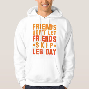 Freunde Lass keine Freunde Skip Leg Day Hoodie