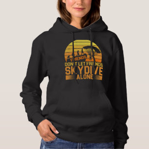 Freunde Lass keine Freunde Skydive alleine Hoodie