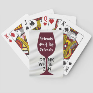 Freunde Lass keine Freunde trinken White Zin Spielkarten