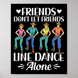 Freunde Lass keinen Tanz allein wegen der Linie Da Poster