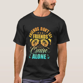 Freunde Lass nicht allein Reisen , Freunde C T-Shirt