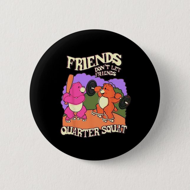 Freunde Lass nicht Quarter Squat Bodybuildi Button (Vorderseite)
